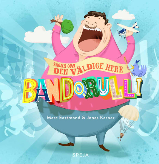 Eastmond, Marc | Karner, Jonas | Sagan om den väldige Herr Bandorulli