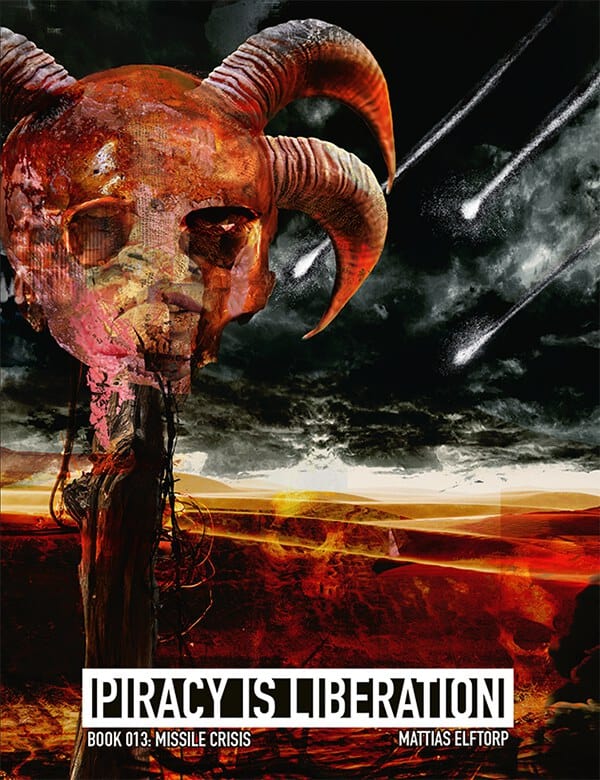 Elftorp, Mattias | Piracy is Liberation 013 : Missile Crisis