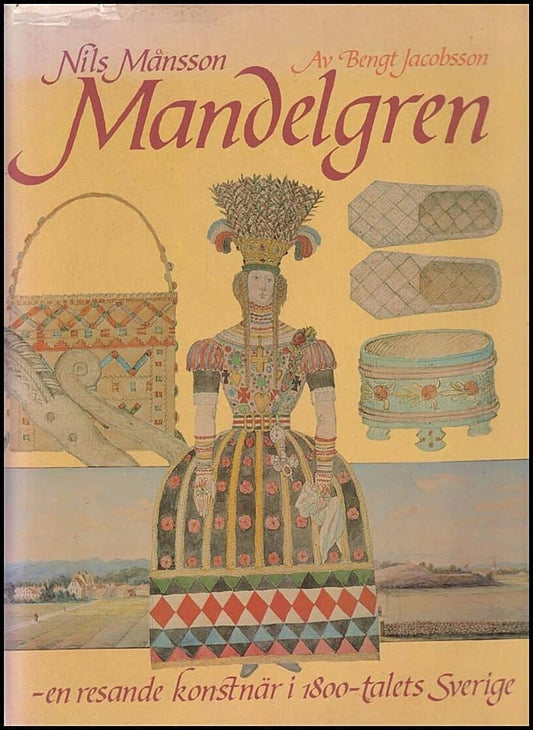 Jacobsson, Bengt | Nils Månsson Mandelgren : En resande konstnär i 1800-talets Sverige