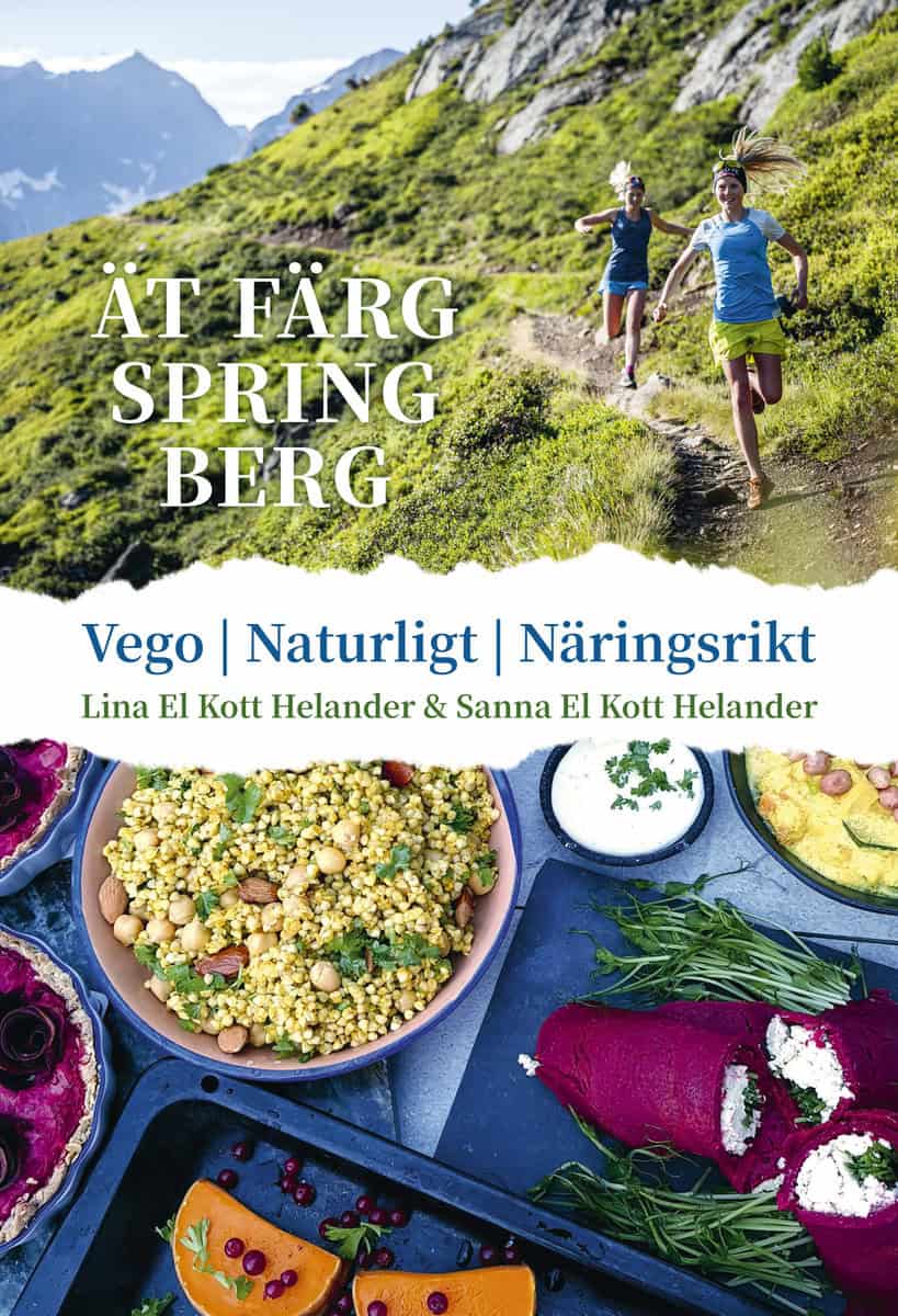 El Kott Helander, Lina | El Kott Helander, Sanna | Ät färg spring berg : Vego, naturligt, näringsrikt