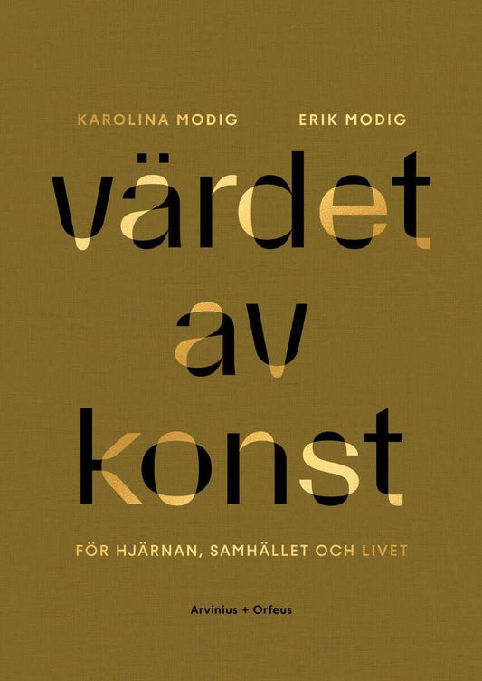 Modig, Karolina | Modig, Erik | Värdet av konst : För hjärnan, samhället och livet