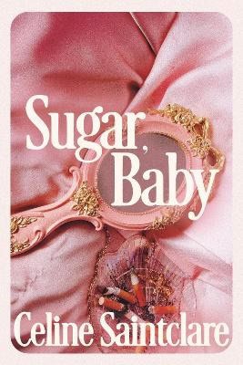 Saintclare, Celine | Sugar, Baby