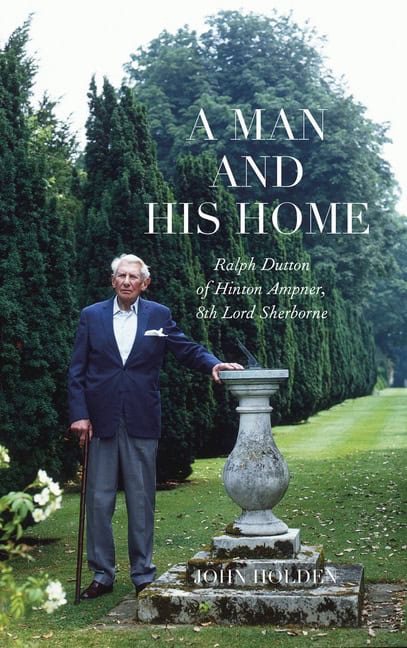 John Holden | Ralph Dutton Of Hinton Ampner : A Man and his Home