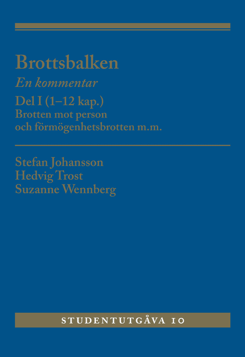 Wennberg, Suzanne | Trost, Hedvig | Johansson, Stefan | Brottsbalken : En kommentar. Del 1, (1-12 kap.) - brotten mot pe...