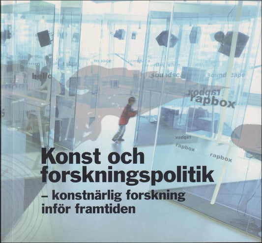 Lind, Torbjörn | Konst och forskningspolitik : Konstnärlig forskning inför framtiden