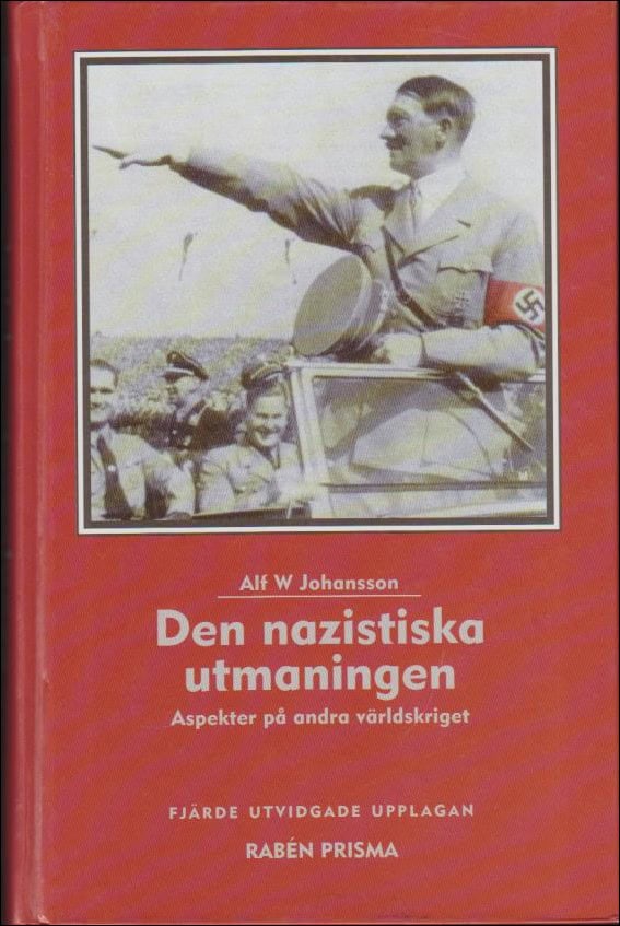 Johansson, Alf W. | Den nazistiska utmaningen : Aspekter på andra världskriget