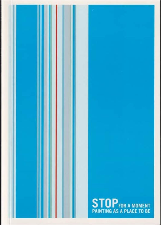Hannula, Mika / Immonen, Kari / Kristoffersson, Pia | STOP for a moment painting as a place to be