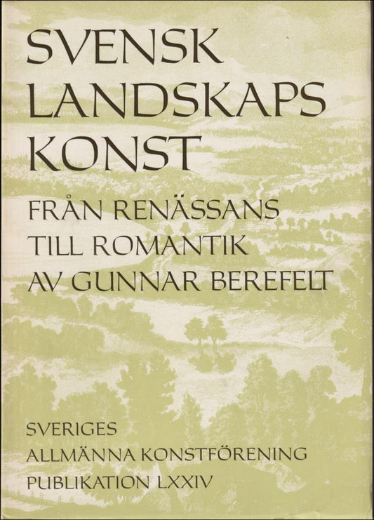 Berefelt, Gunnar | Svensk landskapskonst : Från renässans till romantik