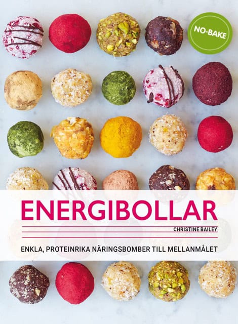 Bailey, Christine | Energibollar : Enkla, proteinrika näringsbomber till mellanmålet