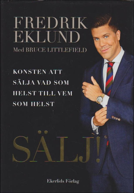 Eklund, Fredrik | Sälj! : Konsten att sälja vad som helst till vem som helst