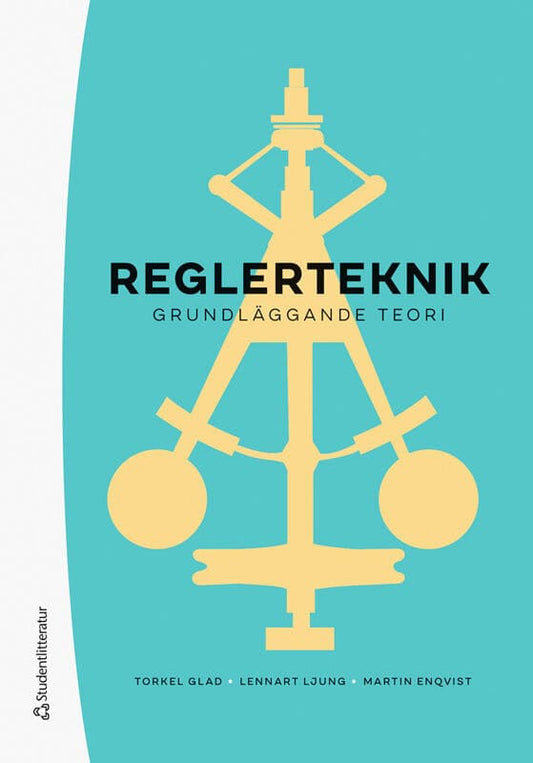 Enqvist, Martin | Glad, Torkel | Ljung, Lennart | Reglerteknik : Grundläggande teori