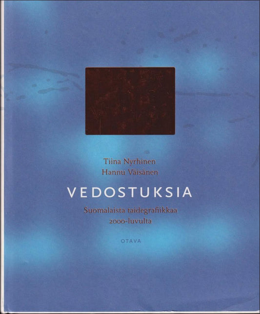 Nyrhinen, Tiina / Väisänen, Hannu | Vedostuksia : Suomalaista taidegrafiikkaa 2000-luvulta
