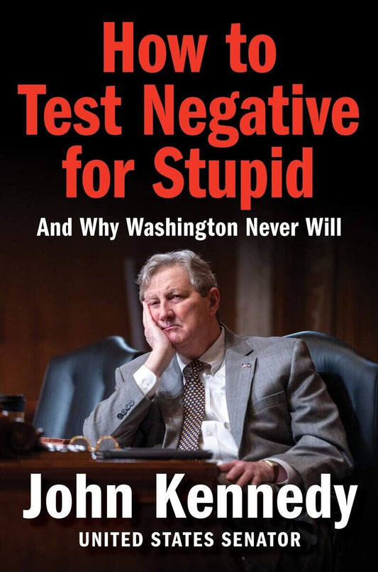 Kennedy, John | How to Test Negative for Stupid : And Why Washington Never Will