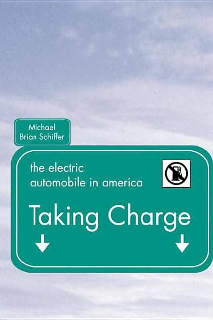 Michael Schiffer | Taking Charge : The Electric Automobile in America