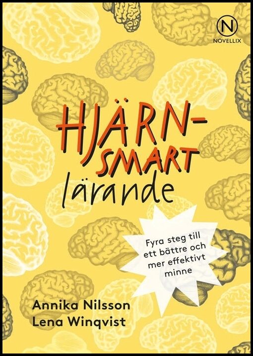 Nilsson, Annika| Winqvist, Lena | Hjärnsmart lärande : Fyra steg till ett bättre och mer effektivt minne
