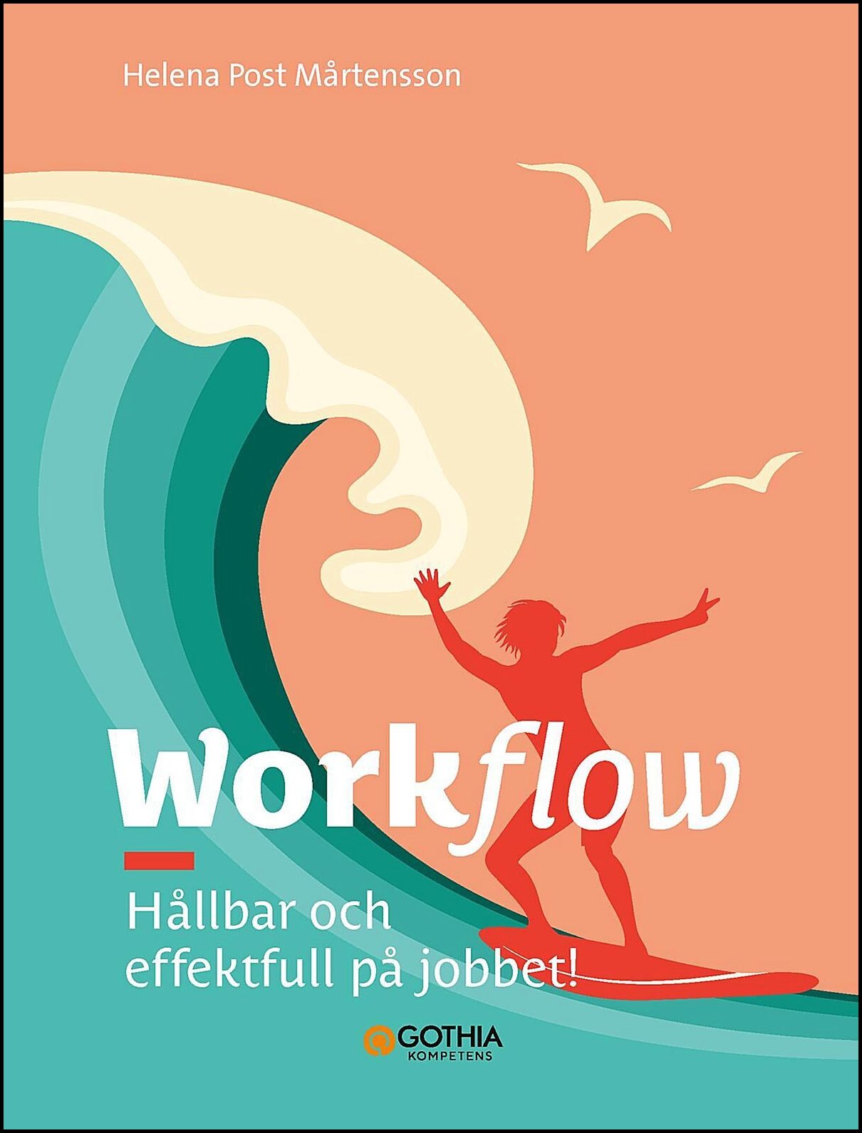 Post, Helena | Workflow : Hållbar och effektfull på jobbet!