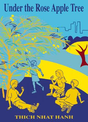 Thich Nhat Hanh | Under The Rose Apple Tree (Ages 10-13)