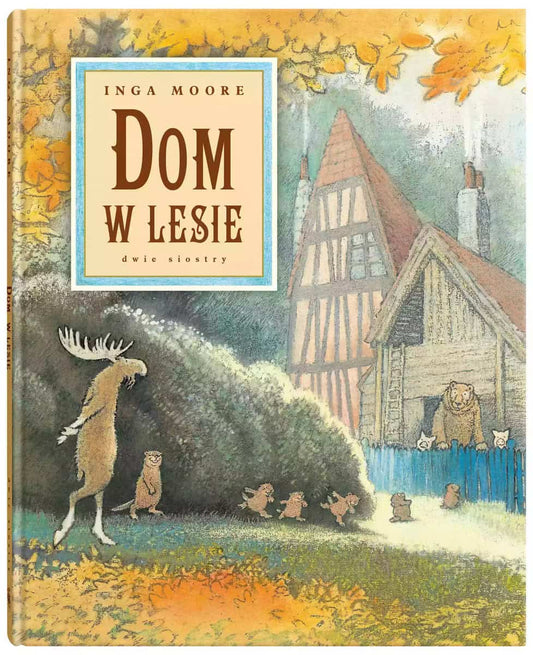 Moore, Inga | Dom w lesie