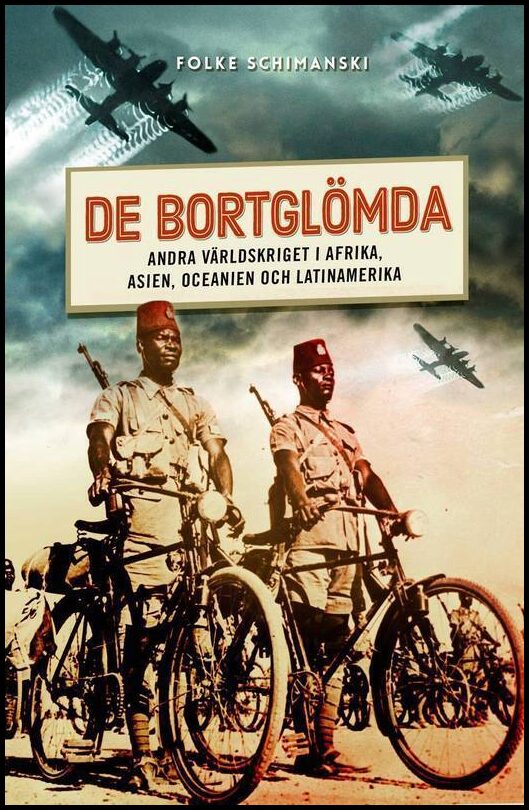 Schimanski, Folke | De bortglömda : Andra världskriget i Afrika, Asien, Oceanien och Latinamerika