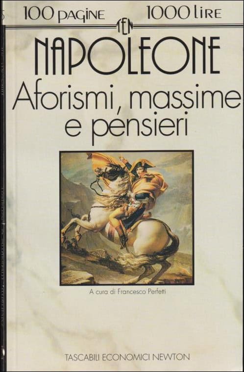 Bonaparte, Napoleone | Aforismi, massime e pensieri : A cura di Francesco Perfetti