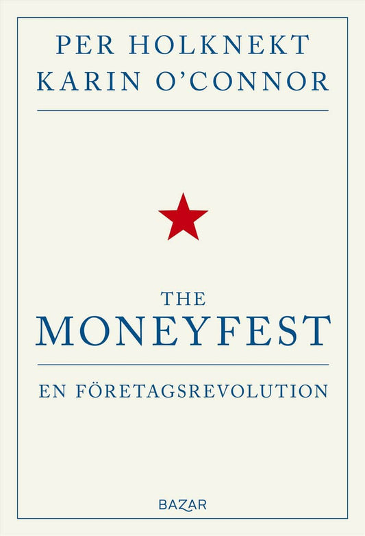 Holknekt, Per| O'Connor, Karin | The moneyfest : En företagsrevolution