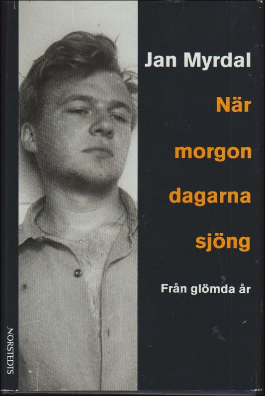 Myrdal, Jan | När morgondagarna sjöng : Från glömda år : en berättelse