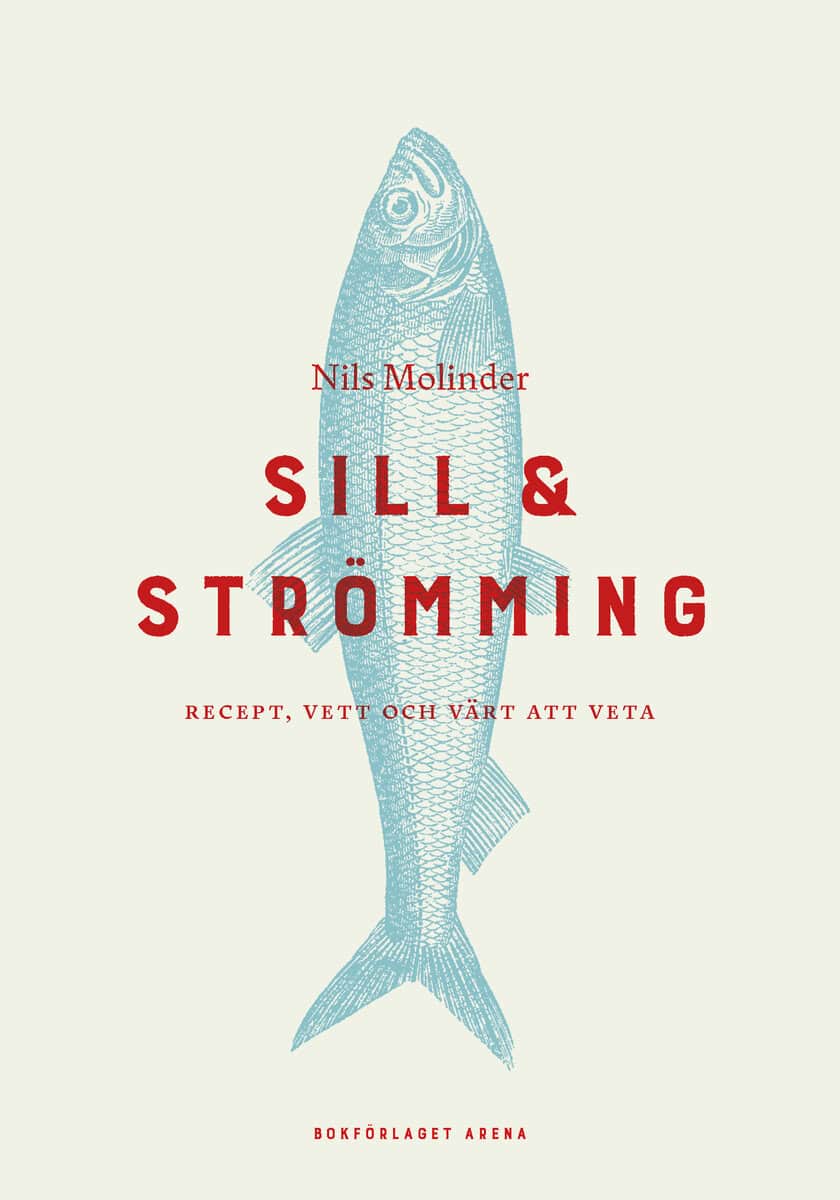 Molinder, Nils | Sill & strömming : Recept, vett och värt att veta