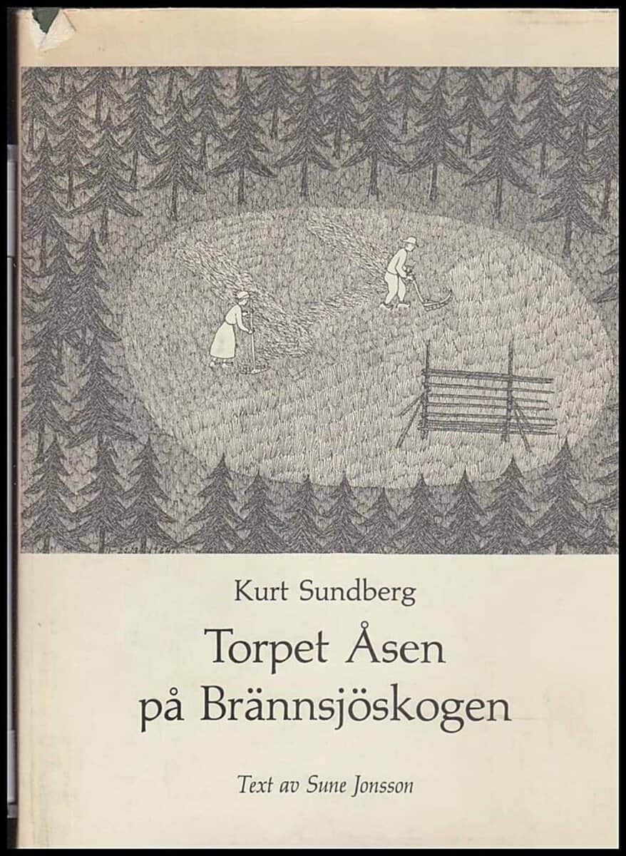 Sundberg, Kurt (bilder) , Jonsson, Sune (text) | Torpet Åsen på Brännsjöskogen