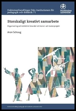 Schoug, Aron | Storskaligt kreativt samarbete : Organisering och kollektivt lärande i ett konst- och teaterprojekt