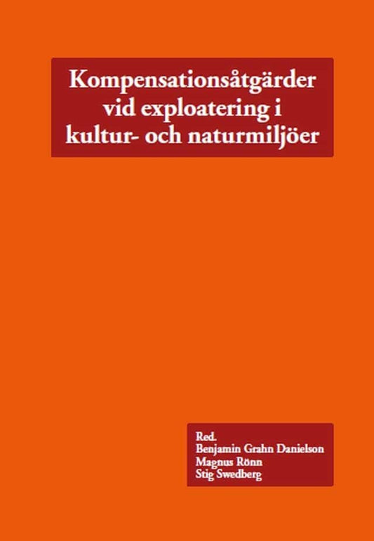 Grahn Danielson, Benjamin| Rönn, Magnus| Swedberg, Stig [red.] | Kompensationsåtgärder vid exploatering i kultur- och na...