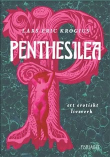 Penthesilea : Ett erotiskt livsverk