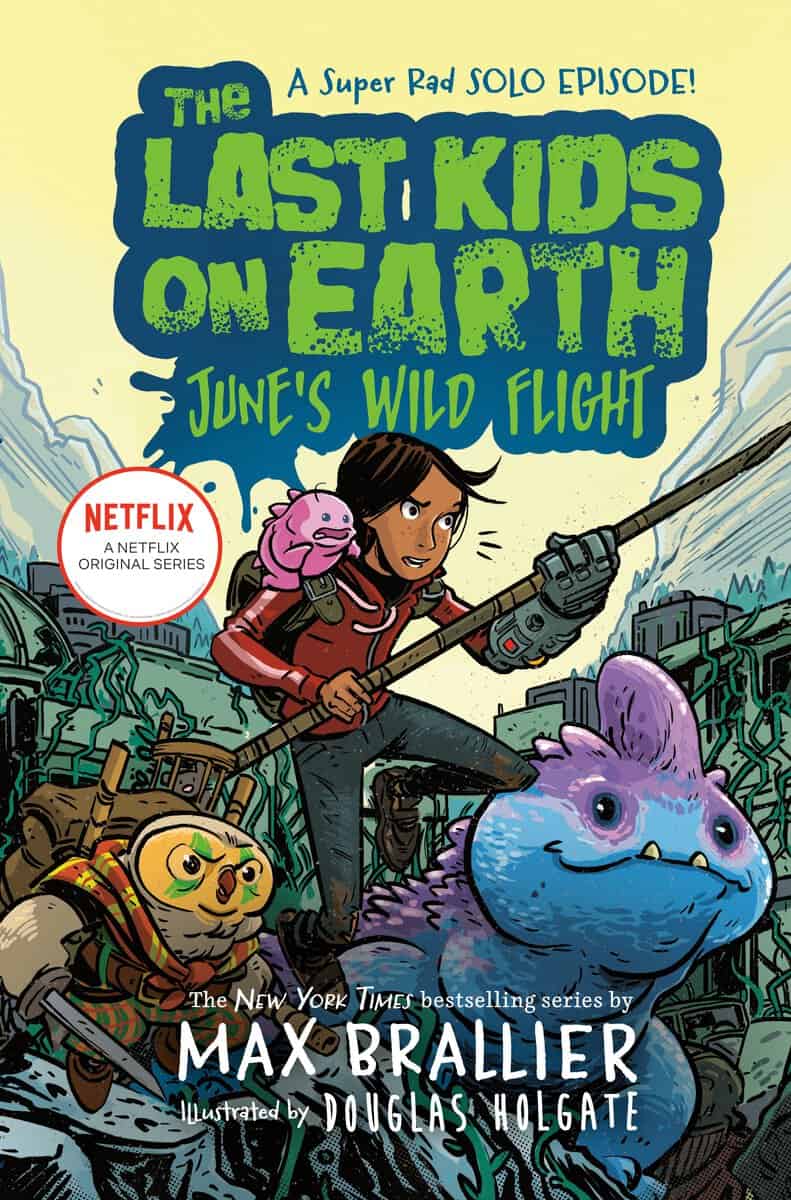 Brallier, Max | Last Kids On Earth : June'S Wild Flight, The