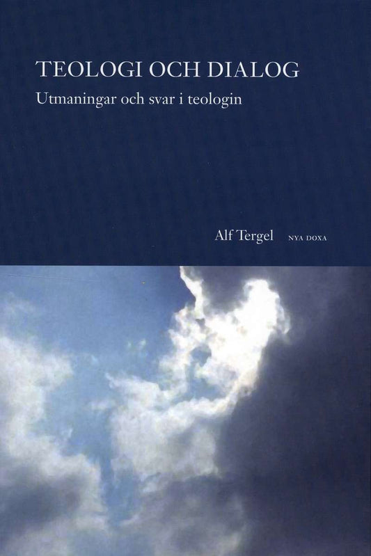 Tergel, Alf | Teologi och dialog : Utmaningar och svar i teologin