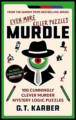 Karber, G.T | Murdle : Even More Killer Puzzles