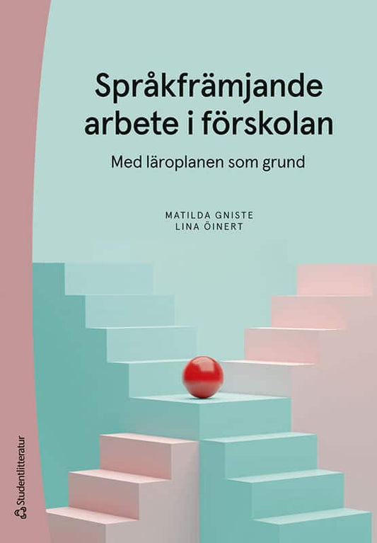 Gniste, Matilda | Öinert, Lina | Språkfrämjande arbete i förskolan : Med läroplanen som grund