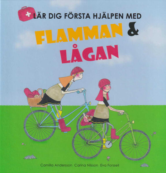 Andersson , Camilla  | Nilsson, Carina | Forssell, Eva | Lär dig första hjälpen med Flamman och Lågan