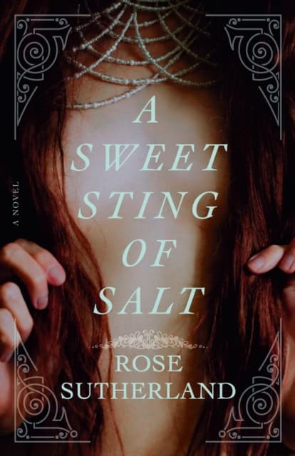 Sutherland, Rose | A Sweet Sting of Salt