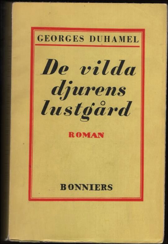 Duhamel, Georges | De vilda djurens lustgård : Roman