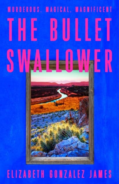 James, Elizabeth Gonzalez | The Bullet Swallower