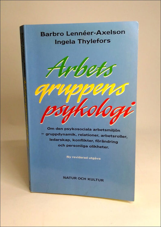 Lennéer-Axelson, Barbro | Thylefors, Ingela | Arbetsgruppens psykologi : Om den psykosociala arbetsmiljön, gruppdynamik,...