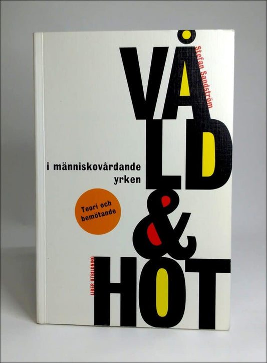 Sandström, Stefan | Våld och hot i människovårdande yrken : Teori och bemötande