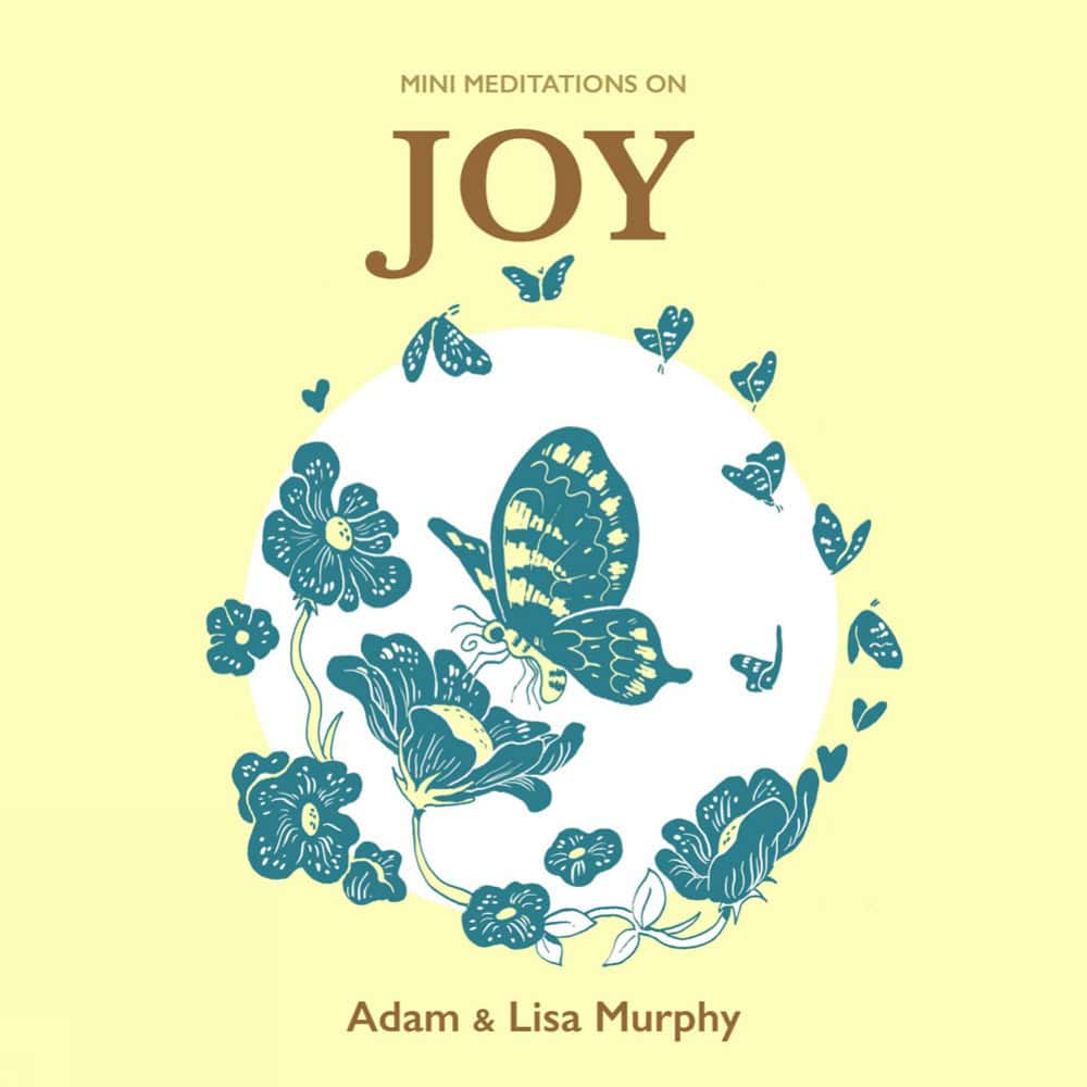 Adam Lisa Murphy | Mini Meditations on Joy