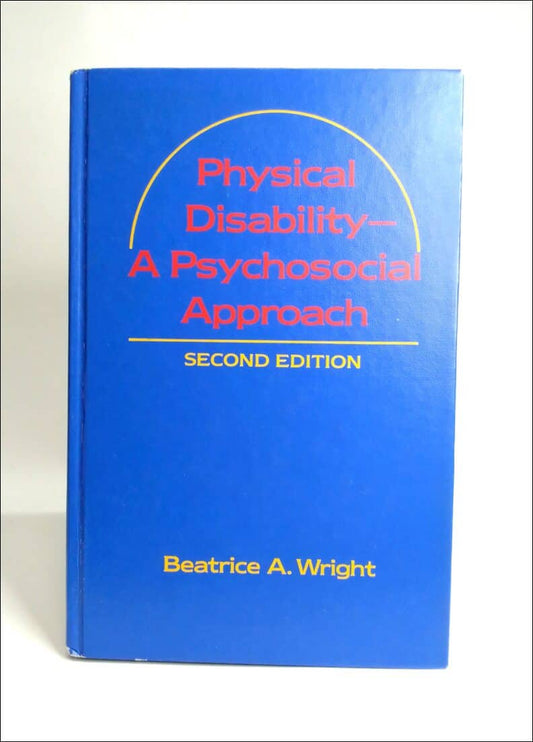 Wright, Beatrice A. | Physical disability : A psychosocial approach