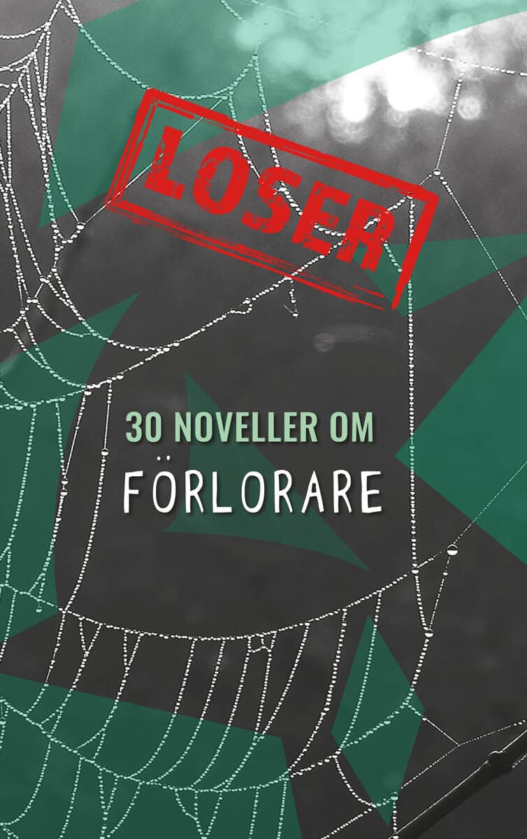 Larsson, Sarah | Nordqvist, Sandra | et al | Loser : 30 noveller om förlorare
