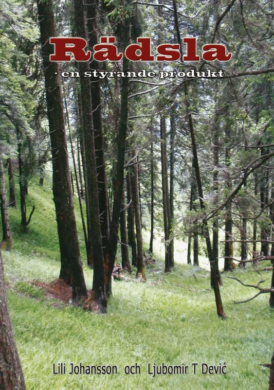 Dević, Ljubomir T. | Johansson, Lili | Rädsla : En styrande produkt