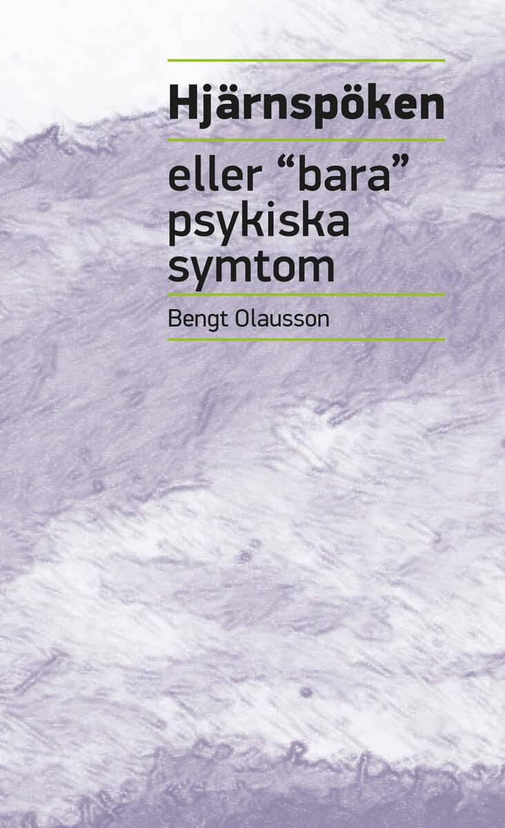 Olausson, Bengt | Hjärnspöken : Eller 'bara' psykiska symtom