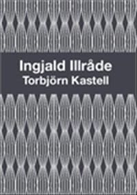 Kastell, Torbjörn | Ingjald Illråde