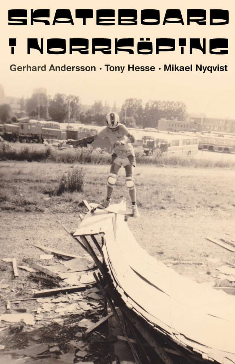Andersson, Gerhard | Hesse, Tony | Nyqvist, Mikael | Skateboard i Norrköping