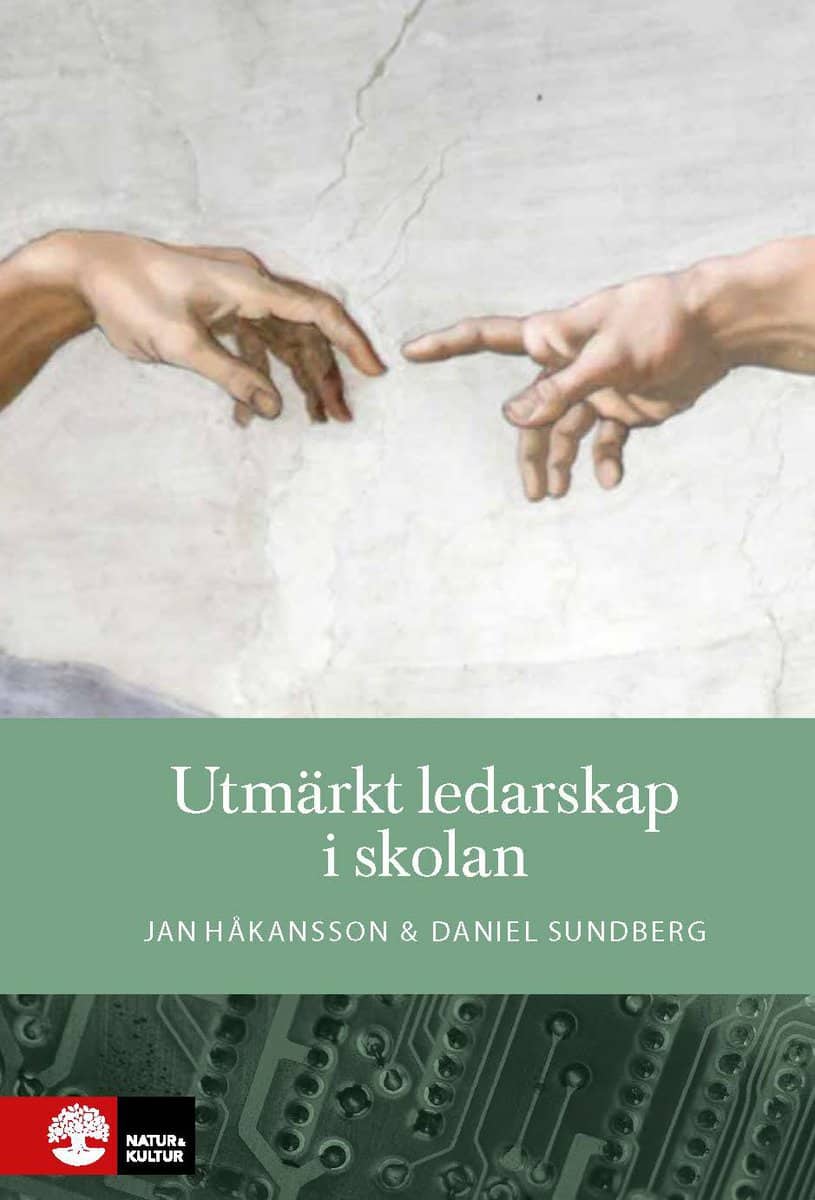 Håkansson, Jan | Sundberg, Daniel | Utmärkt ledarskap i skolan : Forskning om att leda för elevers måluppfyllel