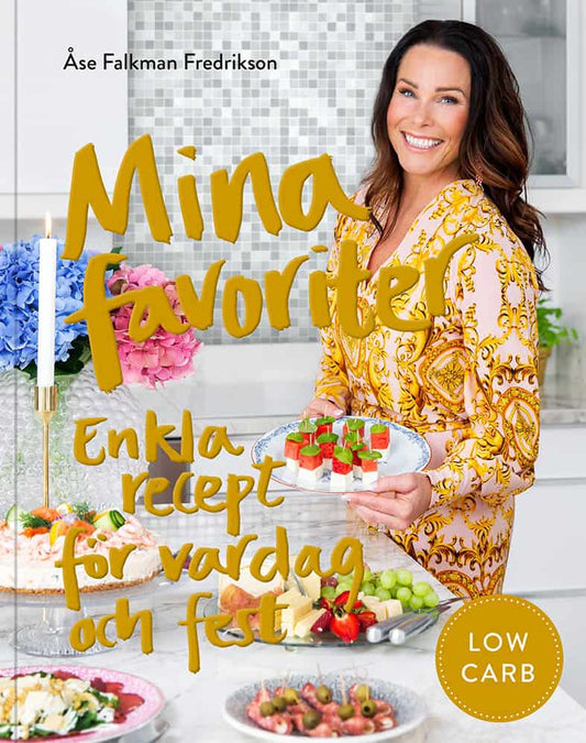 Falkman-Fredrikson, Åse | Mina favoriter : Enkla recept för vardag och fest